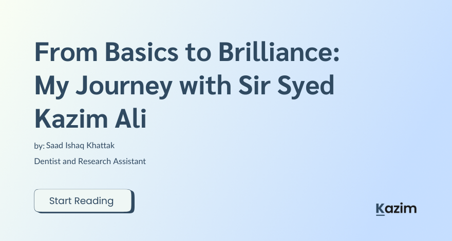 From Basics to Brilliance My Journey with Sir Syed Kazim Ali