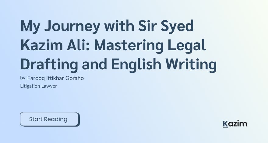My Journey with Sir Syed Kazim Ali Mastering Legal Drafting and English Writing