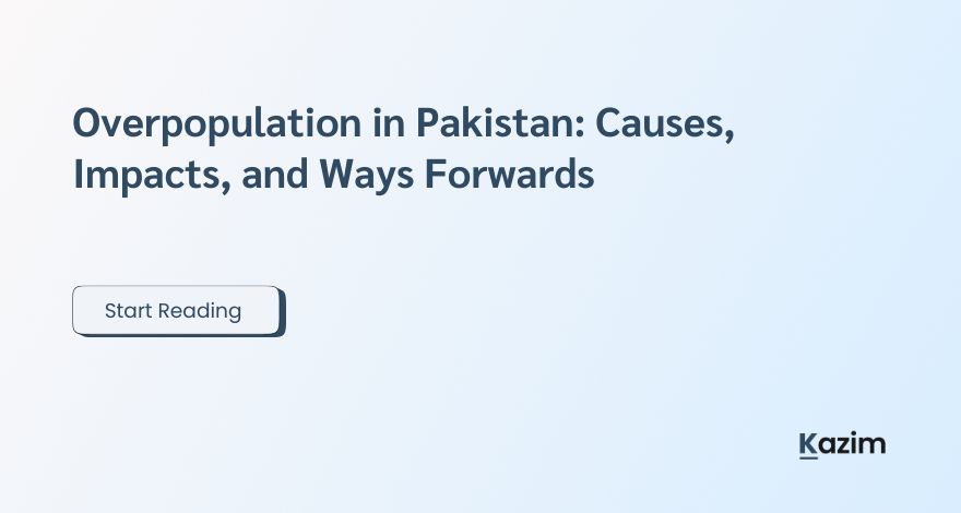 Overpopulation in Pakistan Causes, Impacts, and Ways Forwards