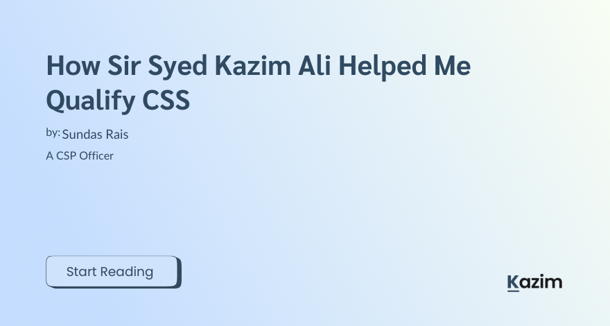 How Sir Syed Kazim Ali Helped Me Qualify CSS by Sundas Rais
