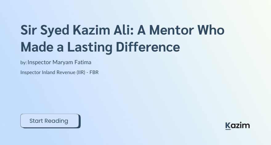 Sir Syed Kazim Ali A Mentor Who Made a Lasting Difference
