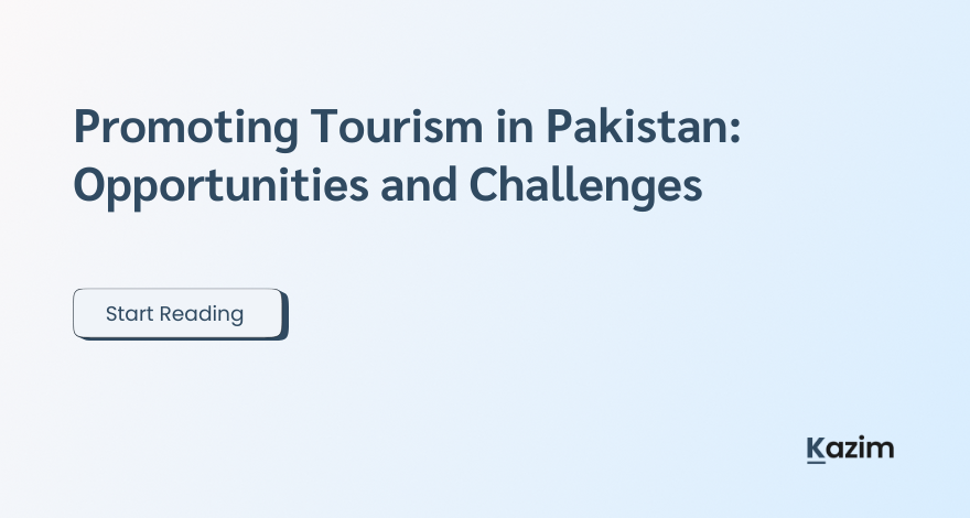 Promoting Tourism in Pakistan Opportunities and Challenges