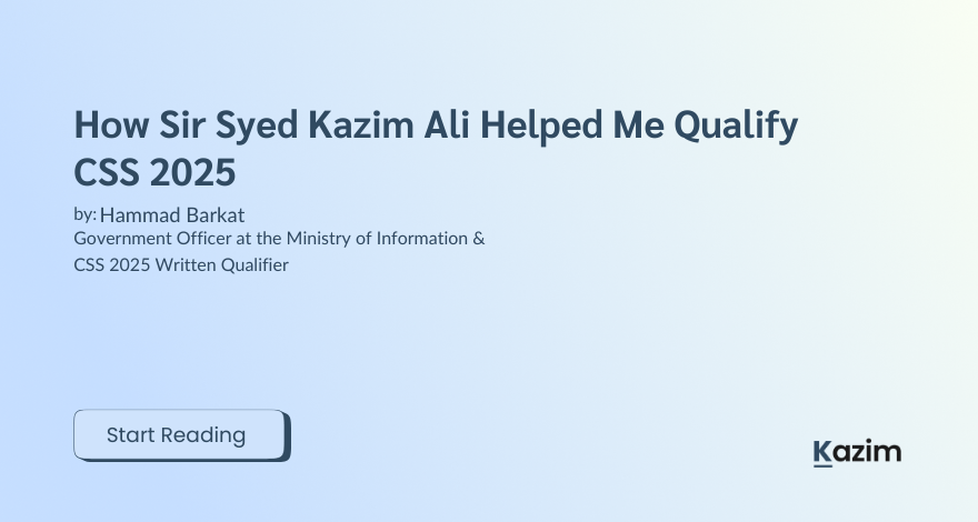 How Sir Syed Kazim Ali Helped Me Qualify CSS 2025