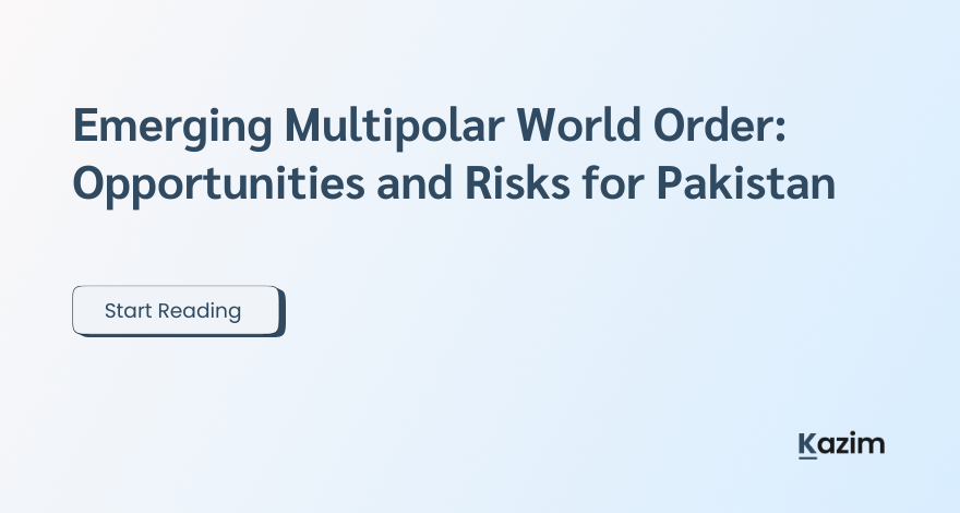 Emerging Multipolar World Order Opportunities and Risks for Pakistan