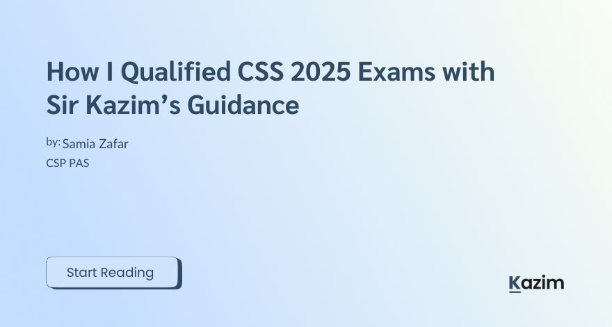 How I Qualified CSS 2025 Exams with Sir Kazim’s Guidance