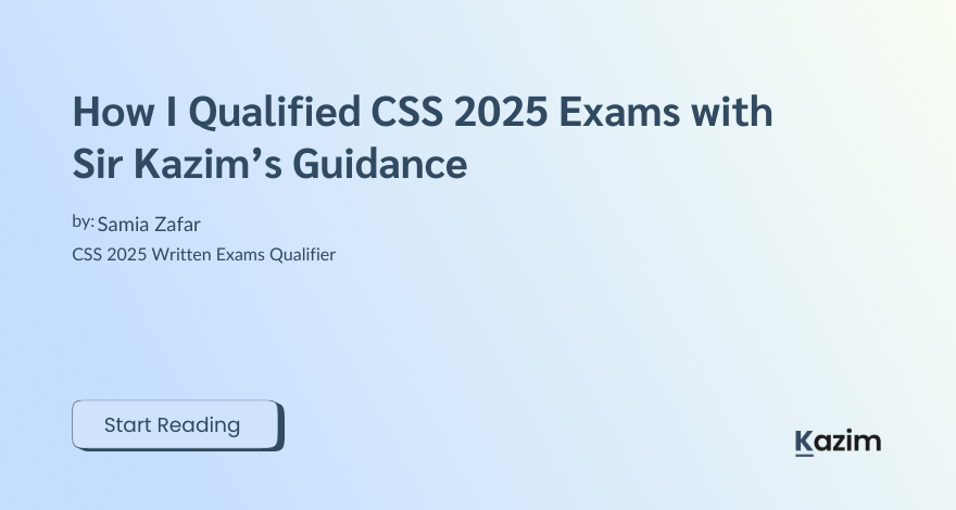 How I Qualified CSS 2025 Exams with Sir Kazim’s Guidance