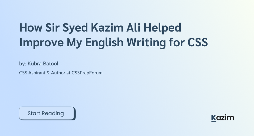 How Sir Syed Kazim Ali Helped Improve My English Writing for CSS