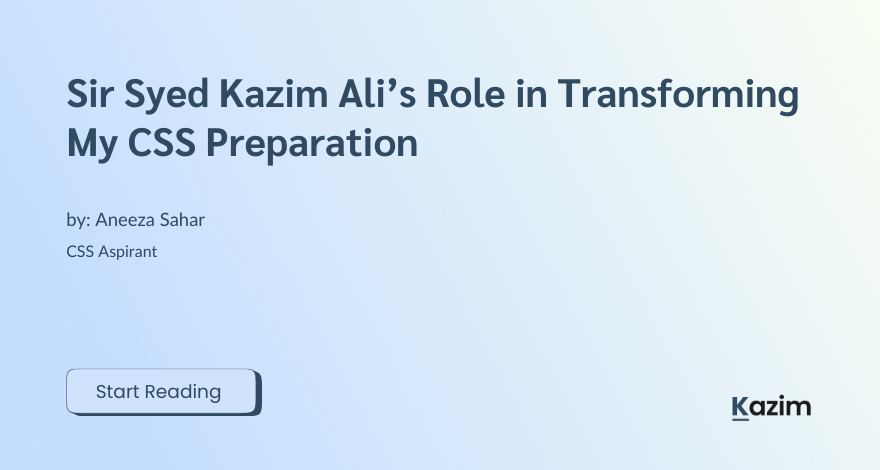 Sir Syed Kazim Ali’s Role in Transforming My CSS Preparation