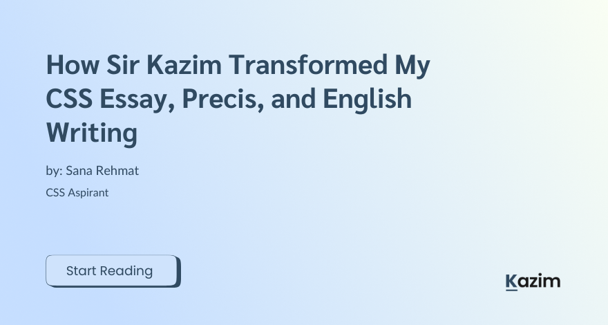 How Sir Kazim Transformed My CSS Essay, Precis, and English Writing