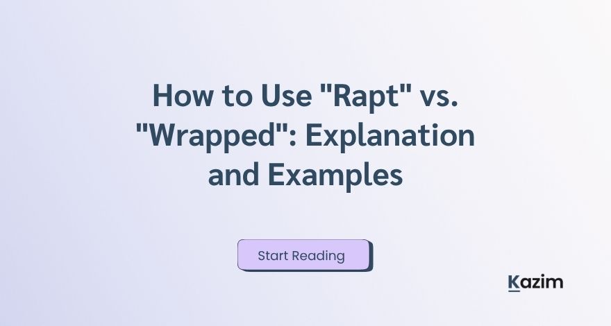 How to Use Rapt vs. Wrapped Explanation and Examples