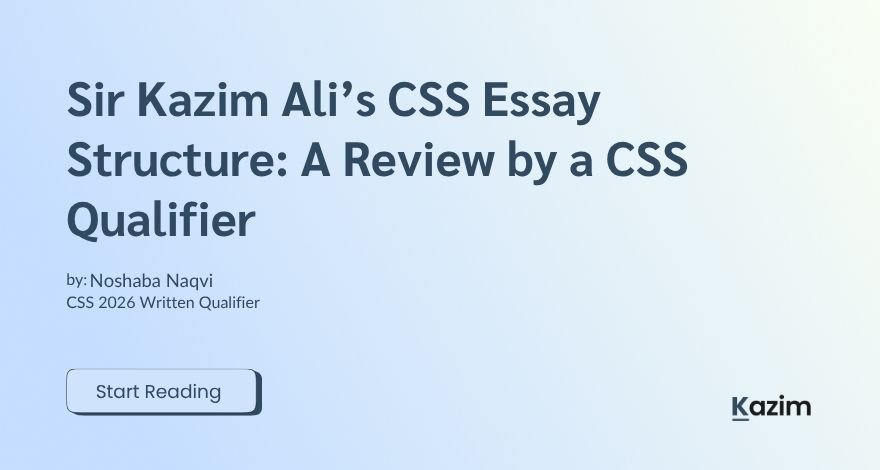 Sir Kazim Alis CSS Essay Structure A Review by a CSS Qualifier